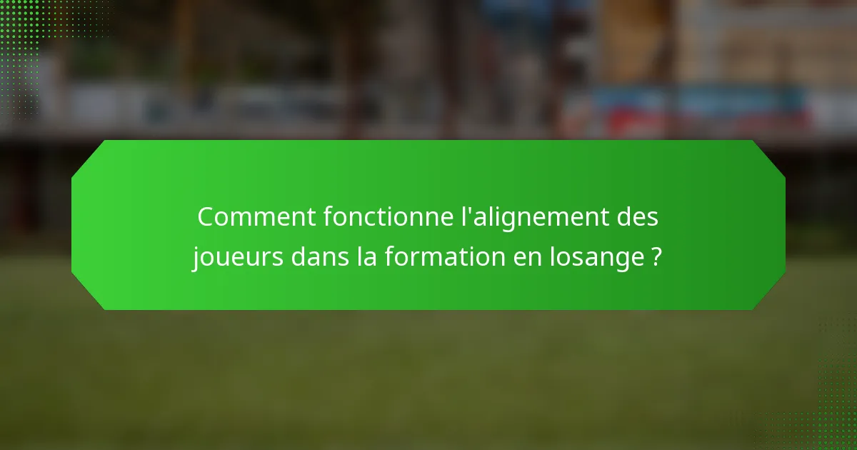 Comment fonctionne l'alignement des joueurs dans la formation en losange ?