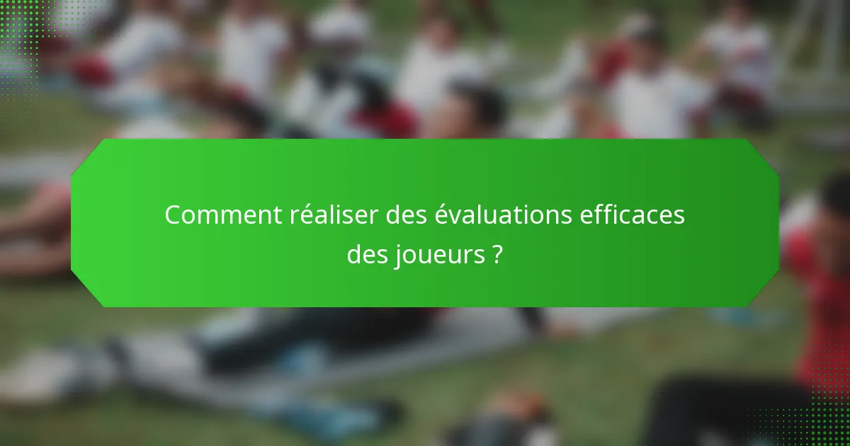 Comment réaliser des évaluations efficaces des joueurs ?