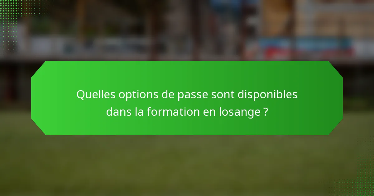 Quelles options de passe sont disponibles dans la formation en losange ?