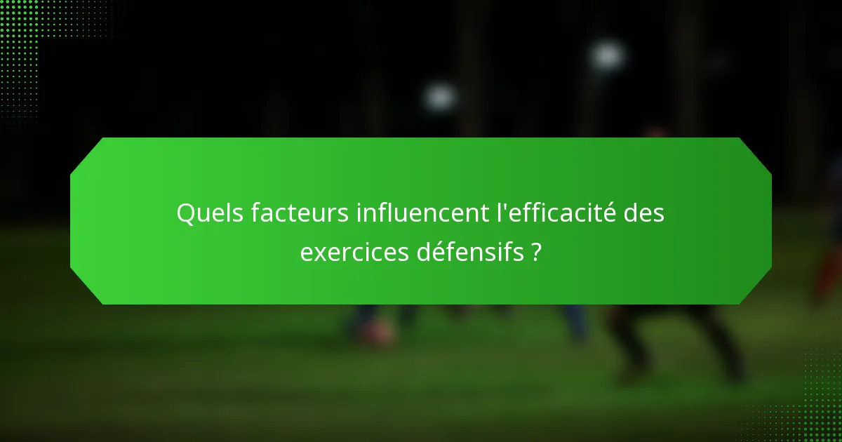 Quels facteurs influencent l'efficacité des exercices défensifs ?